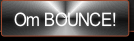 Om BOUNCE!.
